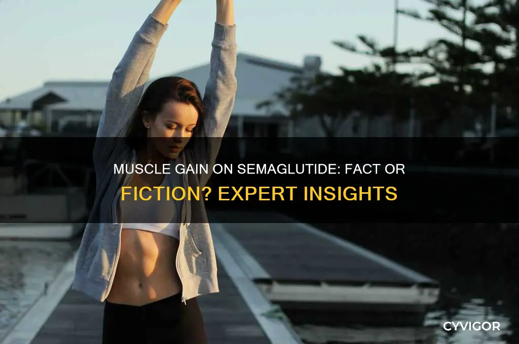 can you gain muscle on semaglutide