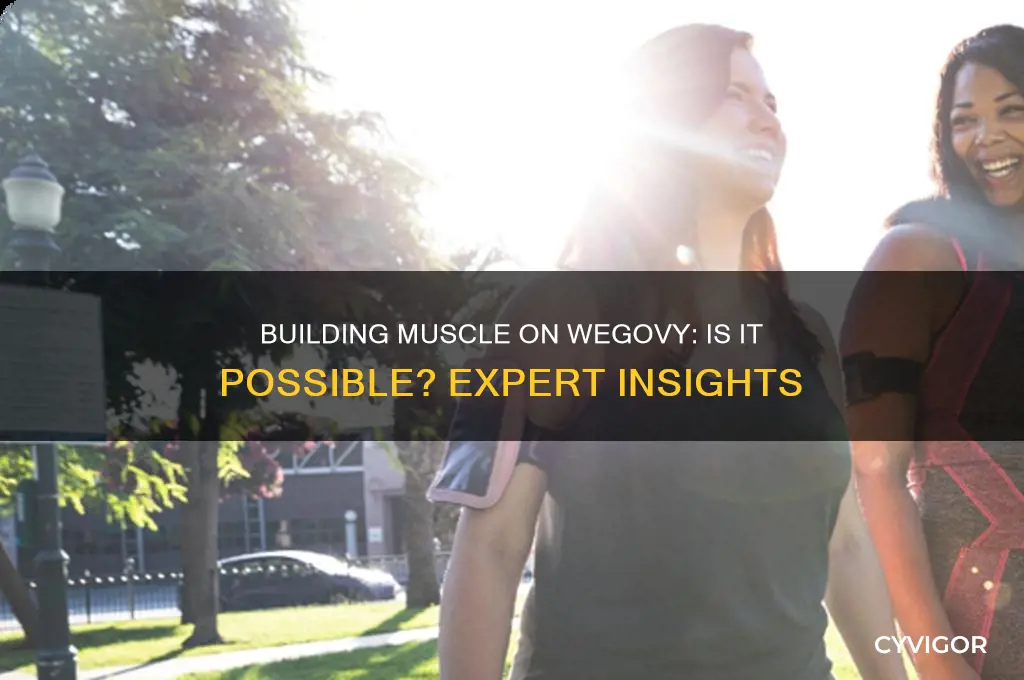 can you gain muscle on wegovy