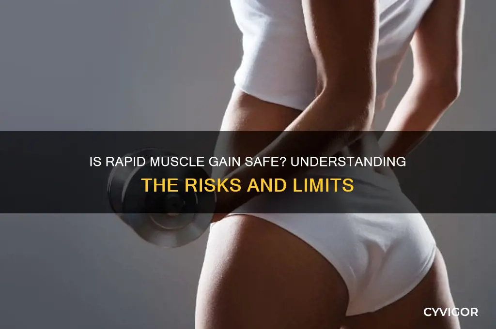 can you gain muscle too fast