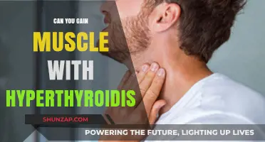 Muscle Gain with Hyperthyroidism: Challenges, Strategies, and Possibilities