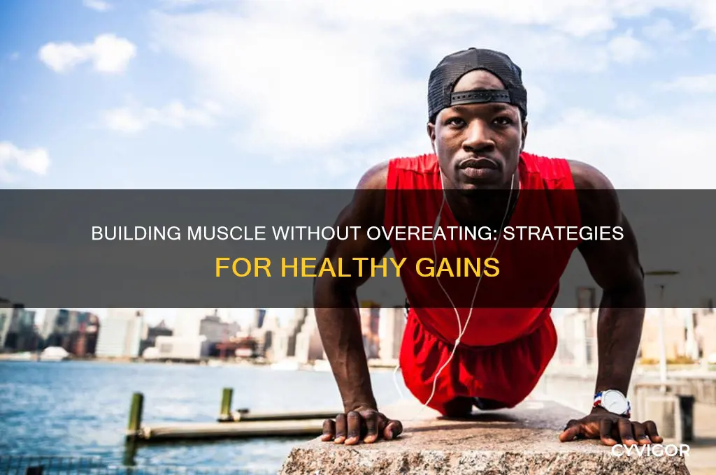 can you gain muscle without overeating
