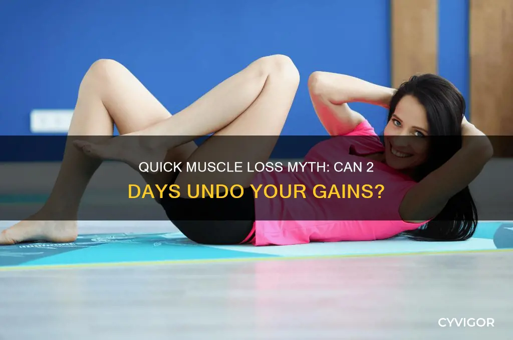can you lose muscle gains in 2 days