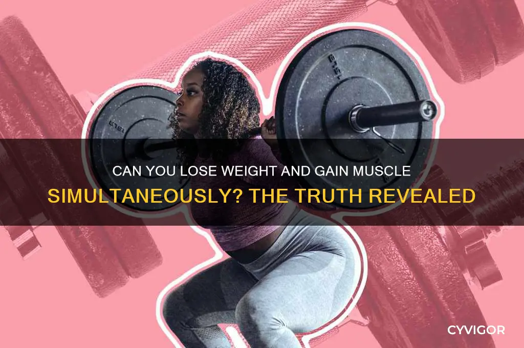 can you lose weight and gain muscle same time