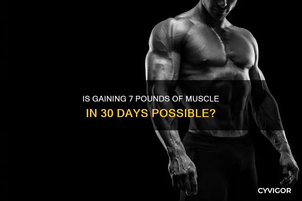 can you really gain 7lbs of muscle in a month