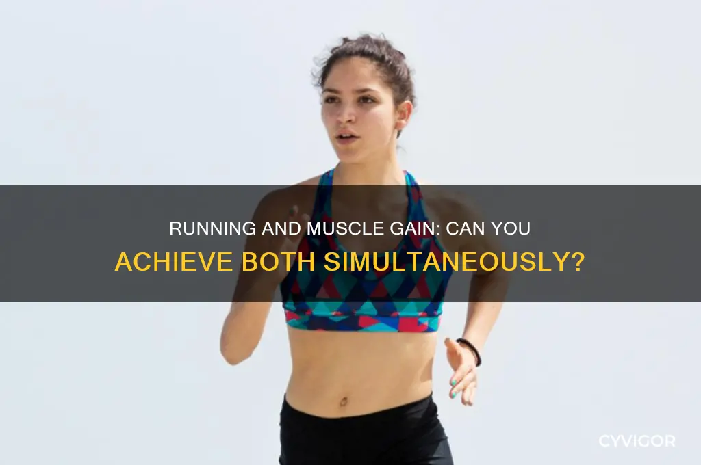 can you run and gain muscle at the same time