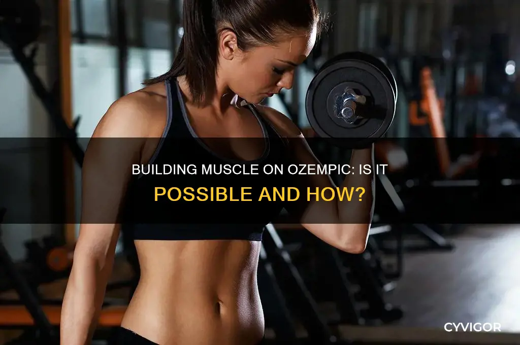 can you still gain muscle on ozempic