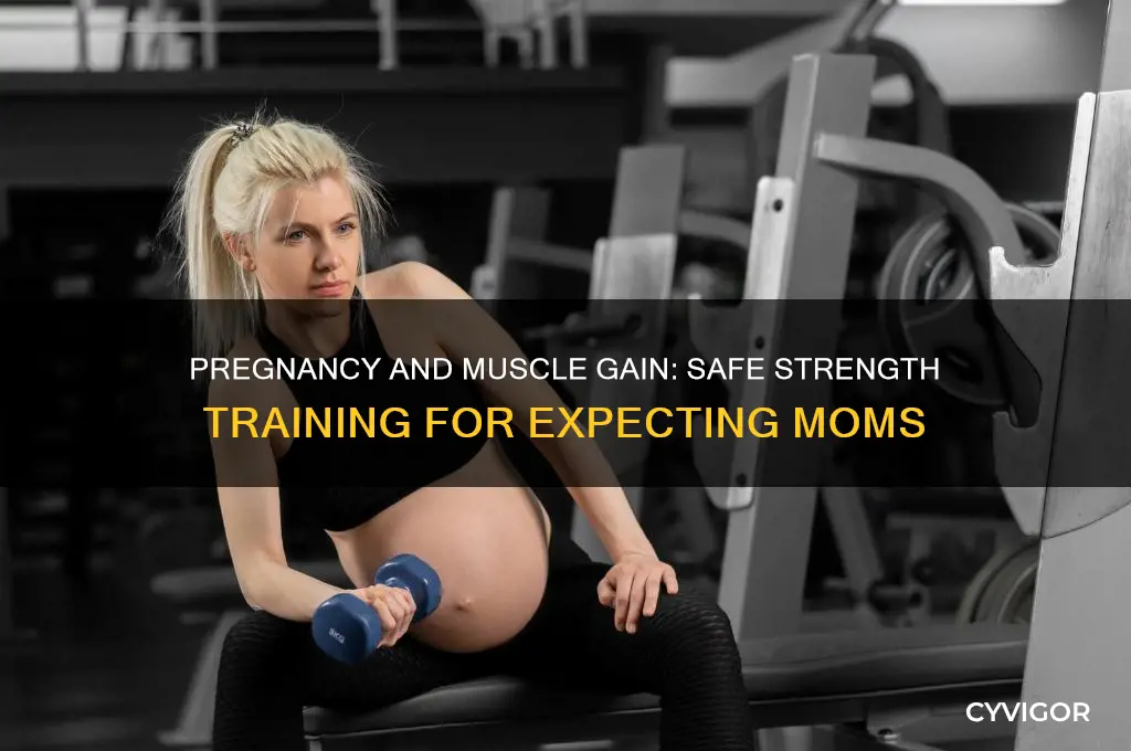 can you still gain muscle while pregnant