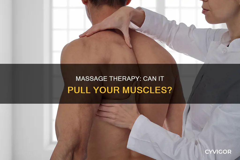 could a massage cause pulling of muscles