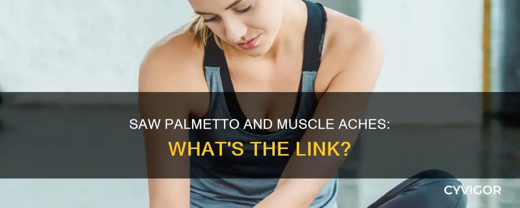 could saw palmetto cause muscle aches