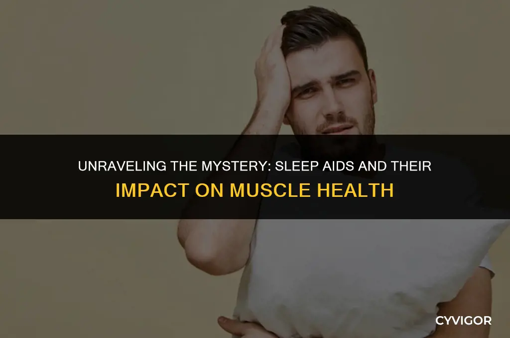 could sleep aids be affecting my muscles