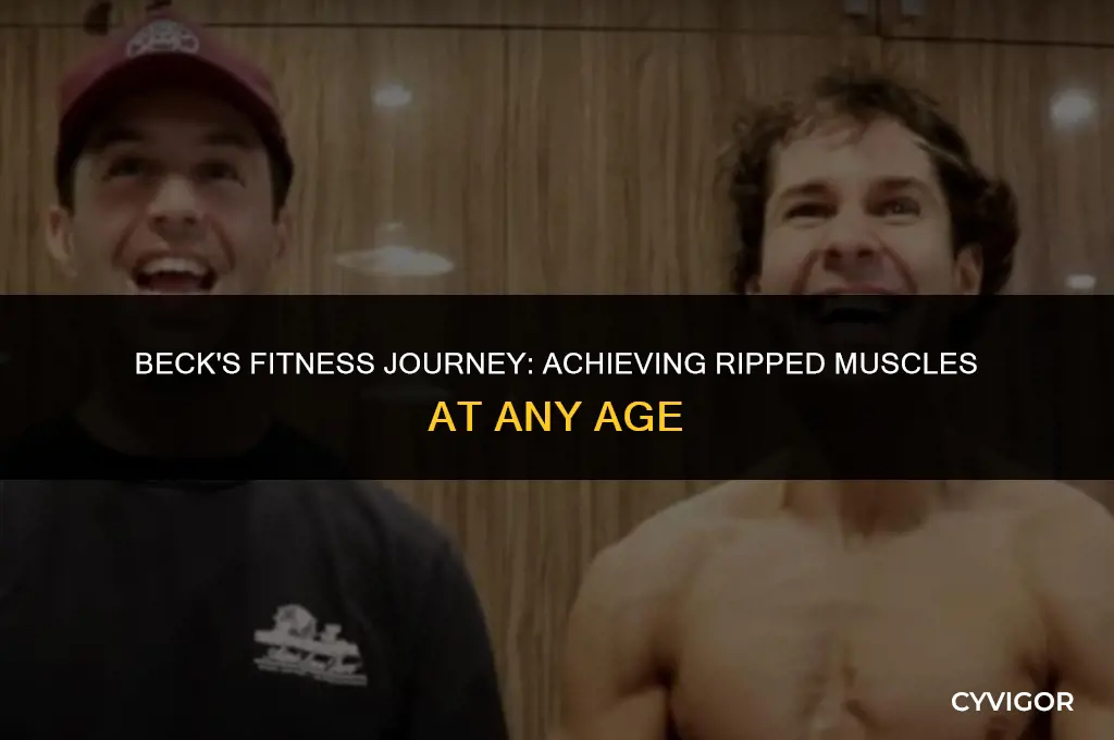 did beck get ripped muscles