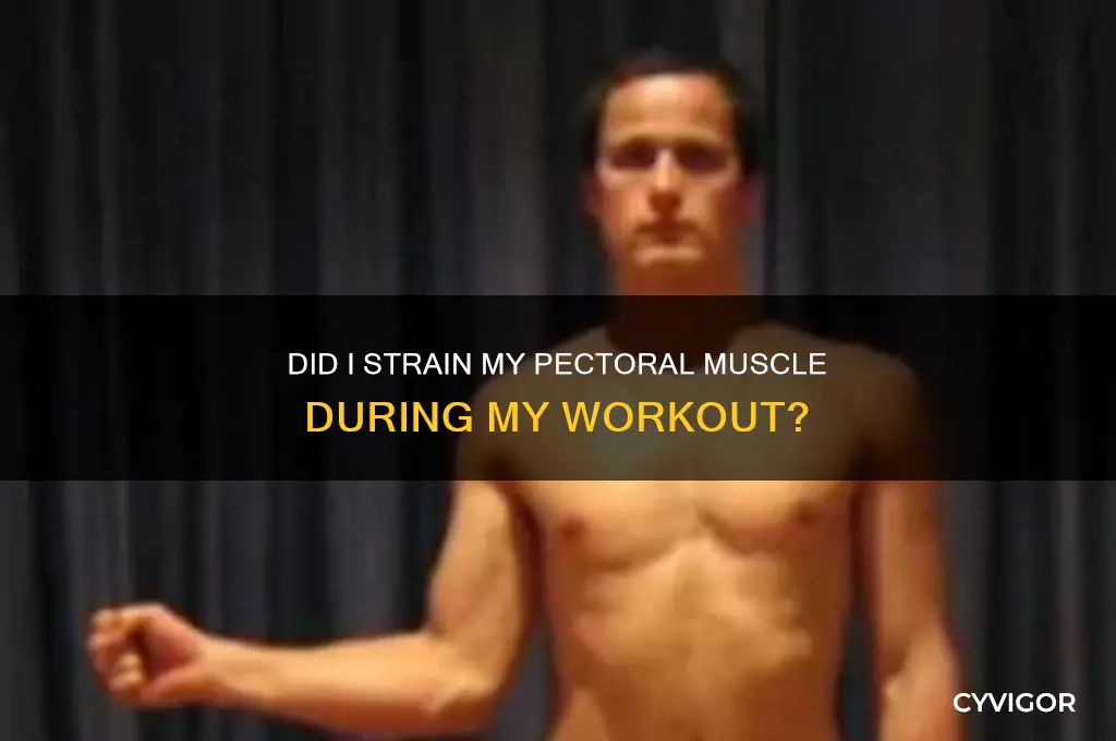 did i hurt my pectoral muscle working out