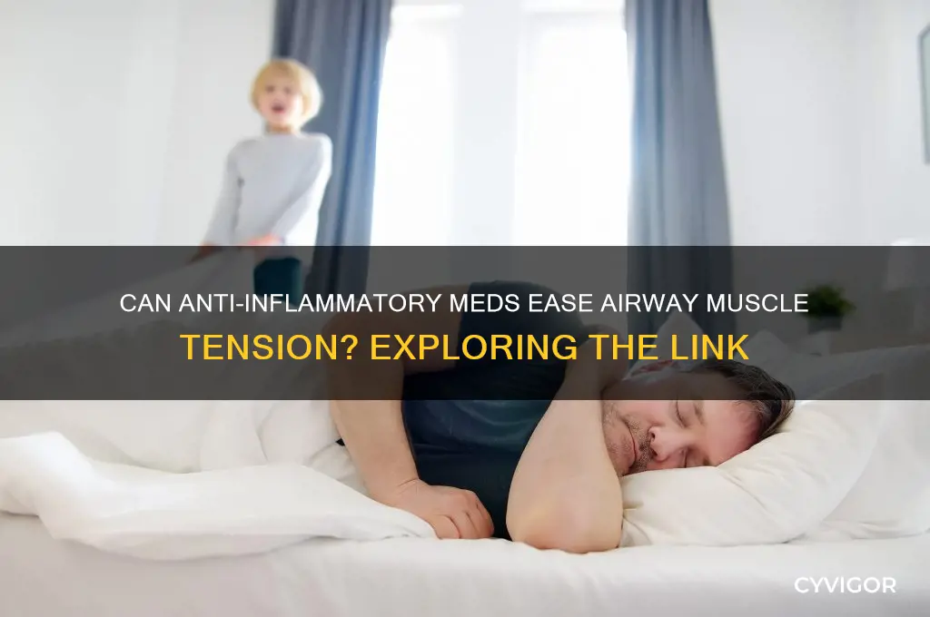 do anti-inflammatory medications relax the muscles around the airways