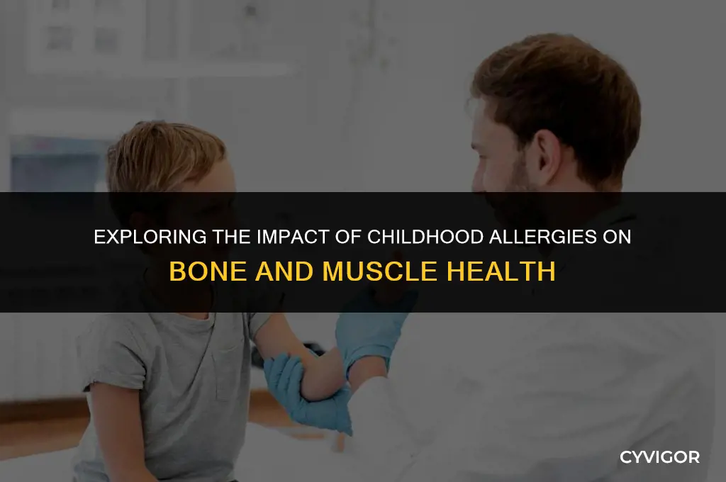 do childhood allergies affect bones and muscles