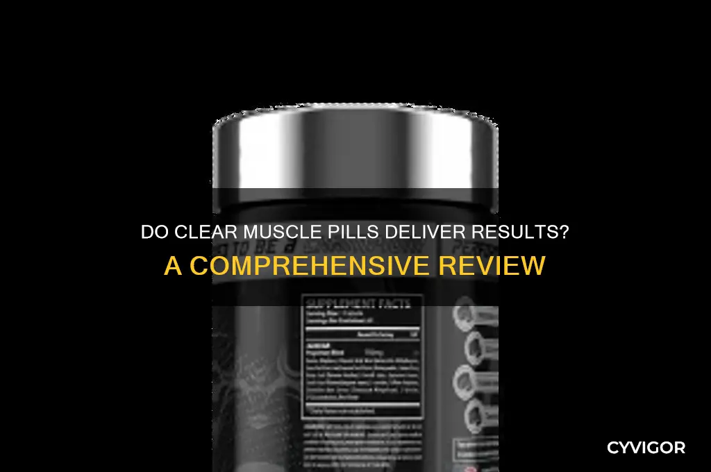 do clear muscle pills work