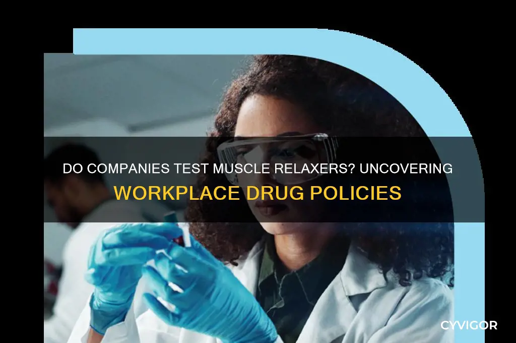 do companies test muscle relaxers