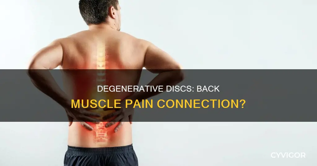 do degenerative discs cause muscles in your back too hurt
