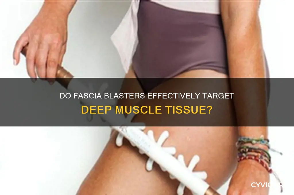 do fascia blasters work at getting at the deep muscle
