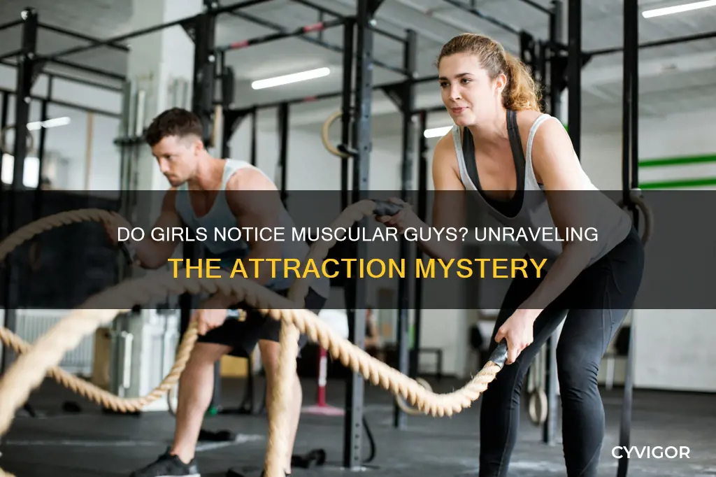 do girls notice guys muscles