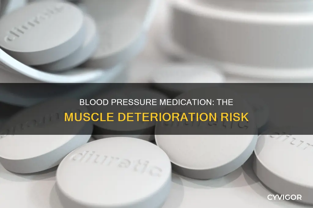 do high blood pressure medication cause muscle deterioration