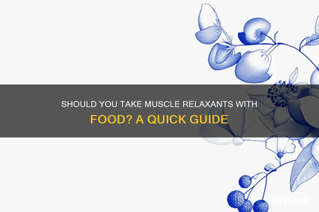 do i have to take muscle relaxants with food