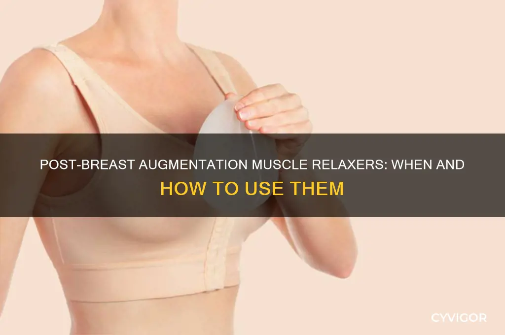 do i take muscle relaxers as needed after breast augmentation