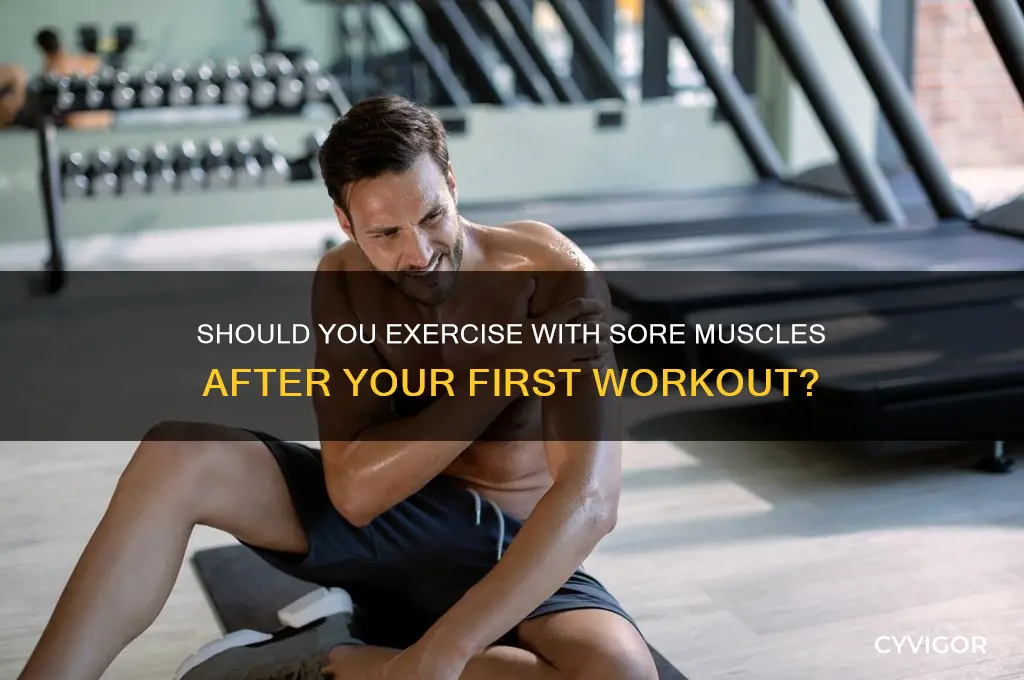 do i workout with sore muscles from first time