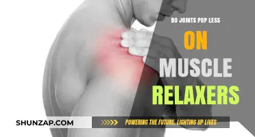 Muscle Relaxers and Joint Popping: Does Medication Reduce the Noise?