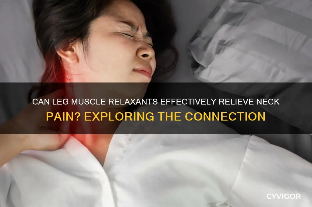 do leg muscle relaxants work for neck