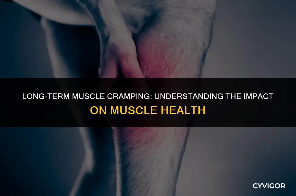 do lon term cramping muscles get damaged