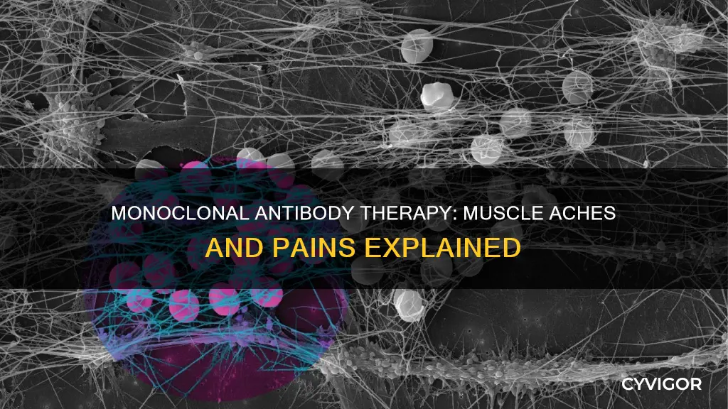 do monoclonal antibody shots cause muscle aches and pains
