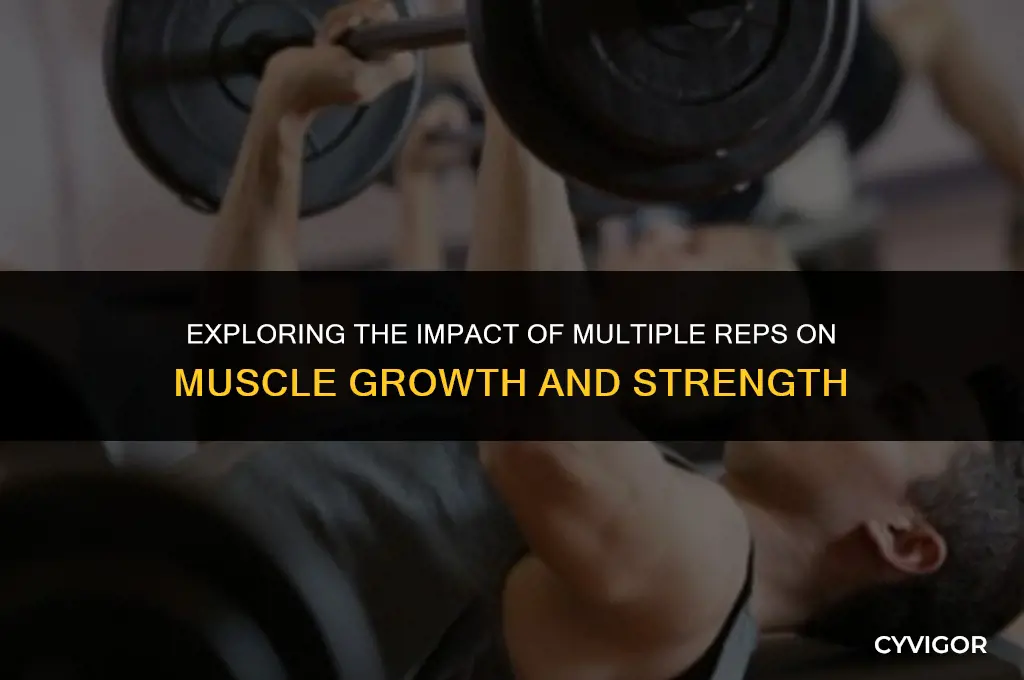 do multiple reps affect muscle