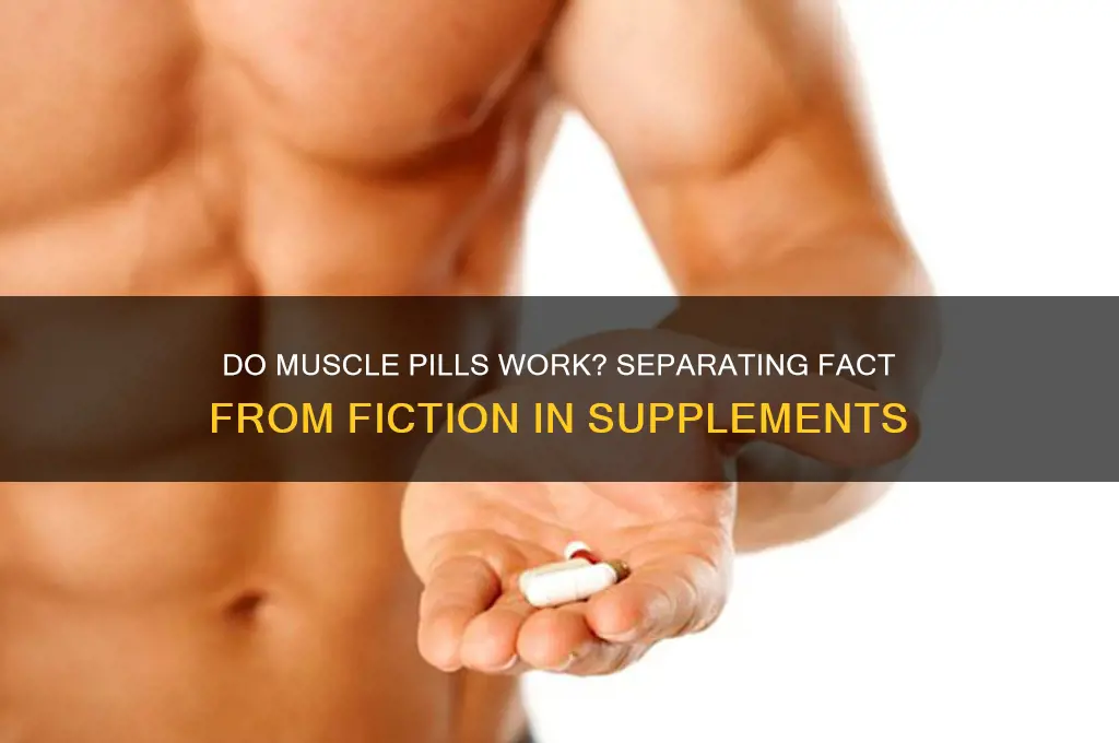 do muscle pills work