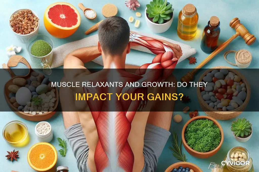 do muscle relaxants hurt gains muscle gorwth