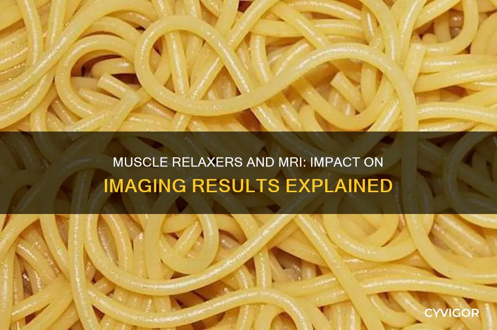 do muscle relaxers affect mri results