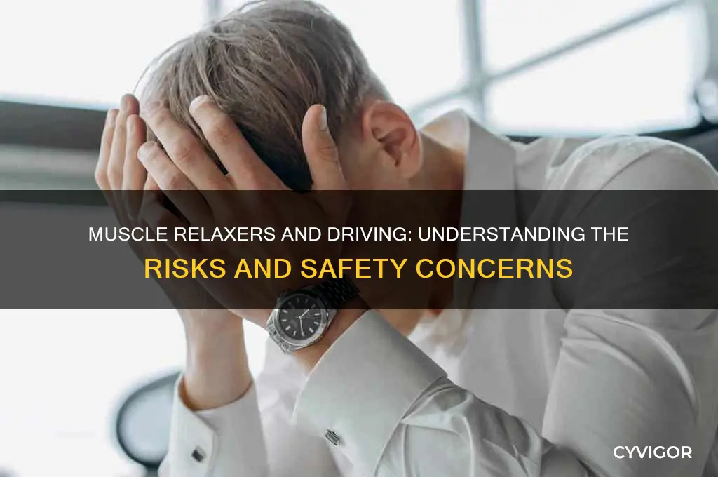 do muscle relaxers affect your ability to drive