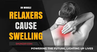 Muscle Relaxers: Do They Cause Swelling?