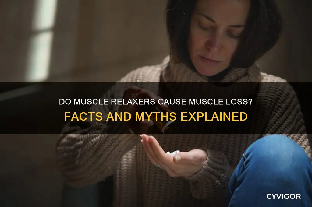 do muscle relaxers decrease muscle mass