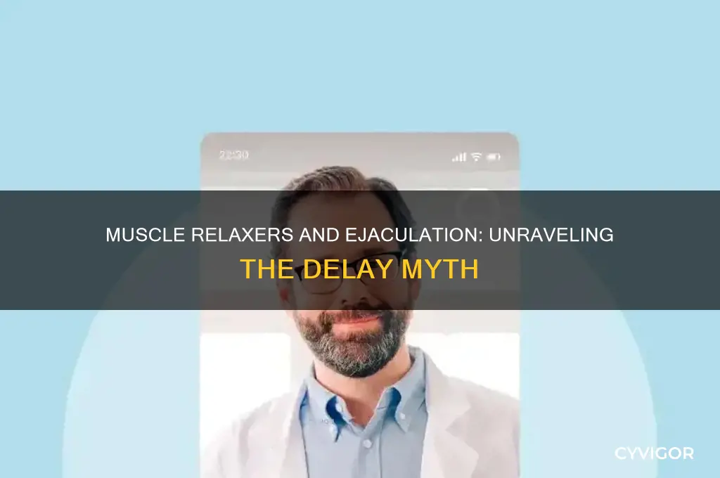do muscle relaxers delay ejaculation
