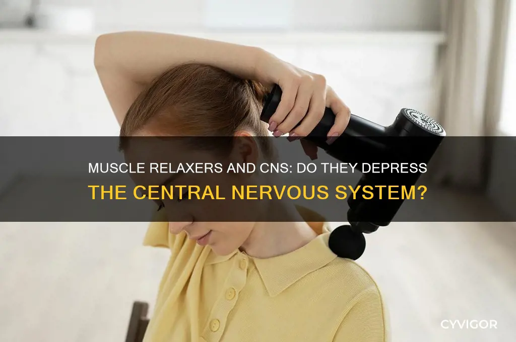do muscle relaxers depress the central nervous system