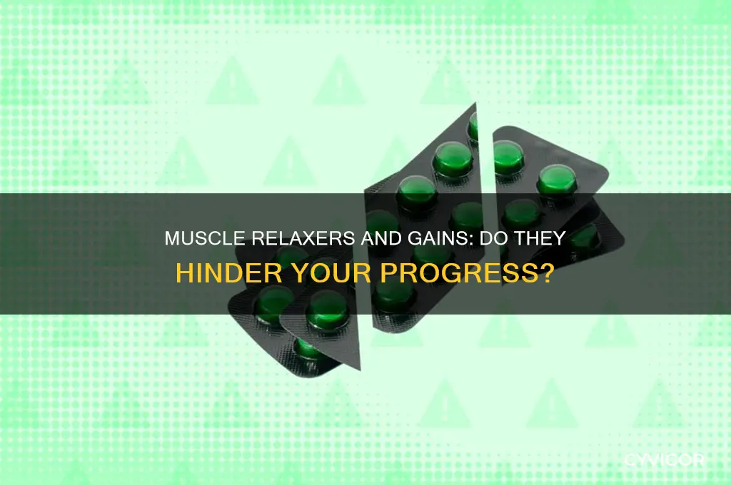 do muscle relaxers inhibit muscle gains