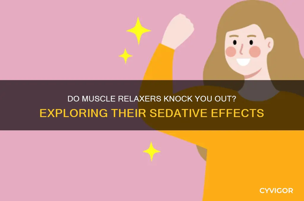 do muscle relaxers knock you out