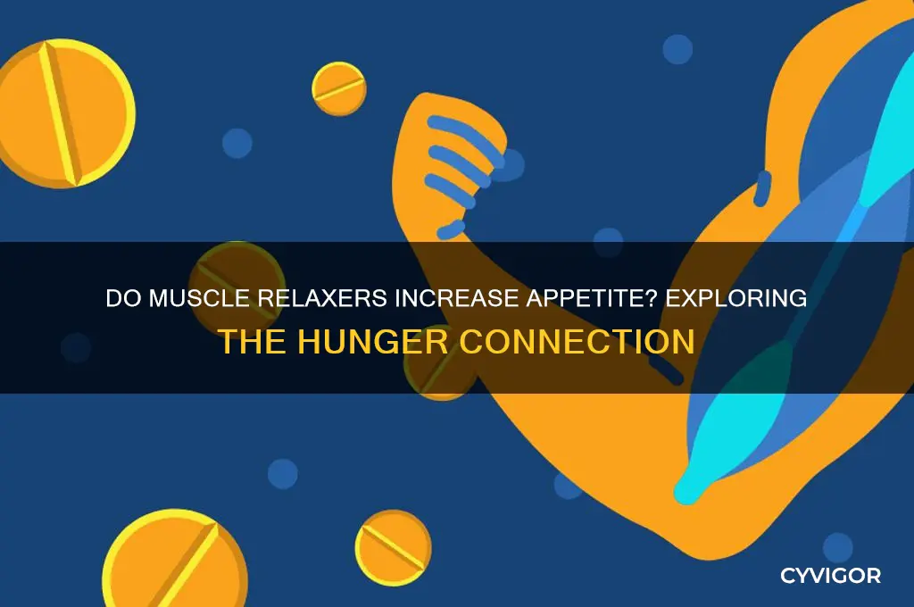 do muscle relaxers make you hungry