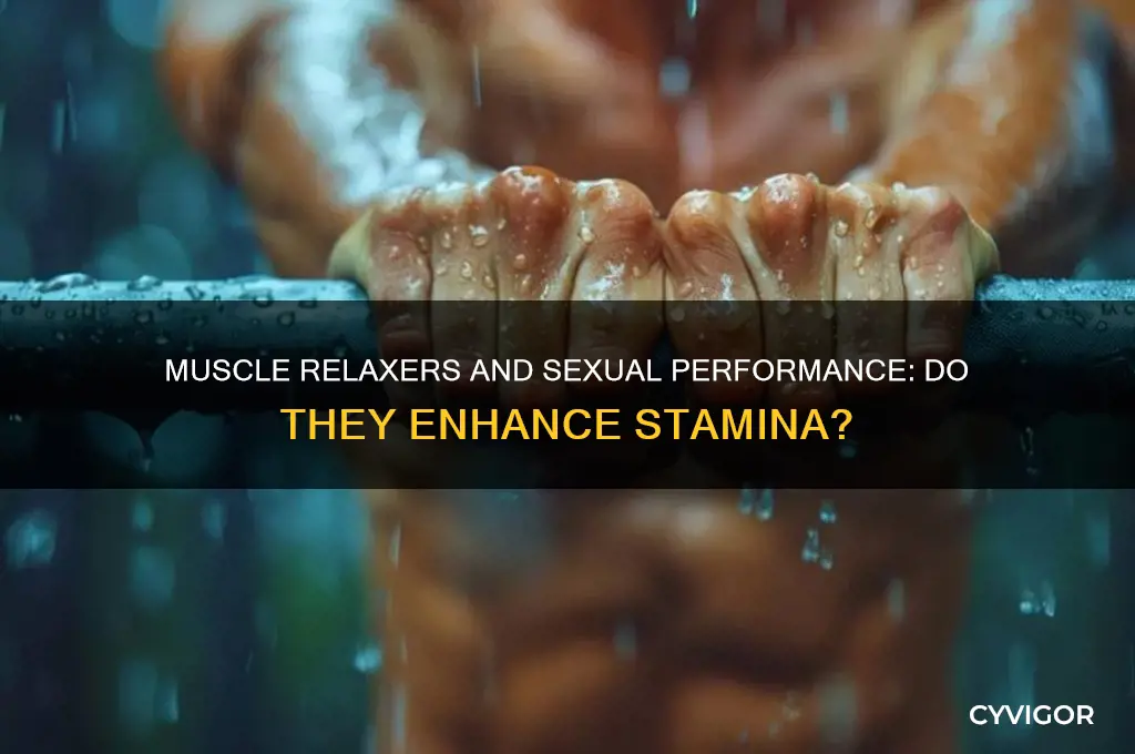 do muscle relaxers make you last longer in bed