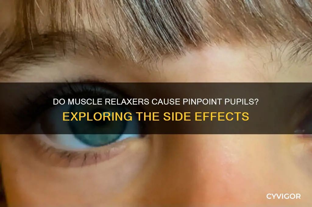 do muscle relaxers make your pupils small