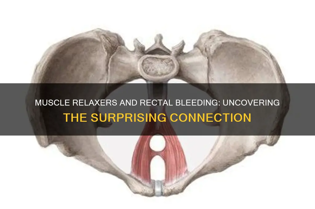 do muscle relaxers makes your butt bleed