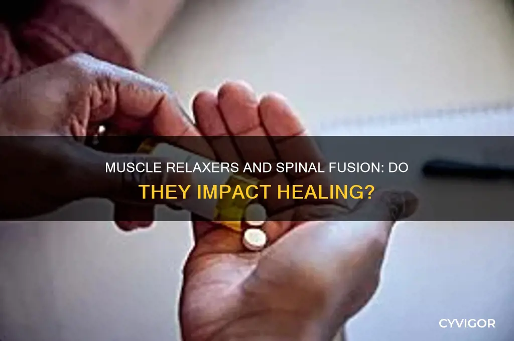 do muscle relaxers prevent fusion healing