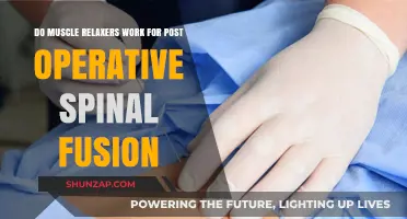 Muscle Relaxers for Post-Operative Spinal Fusion: Effective Relief or Myth?