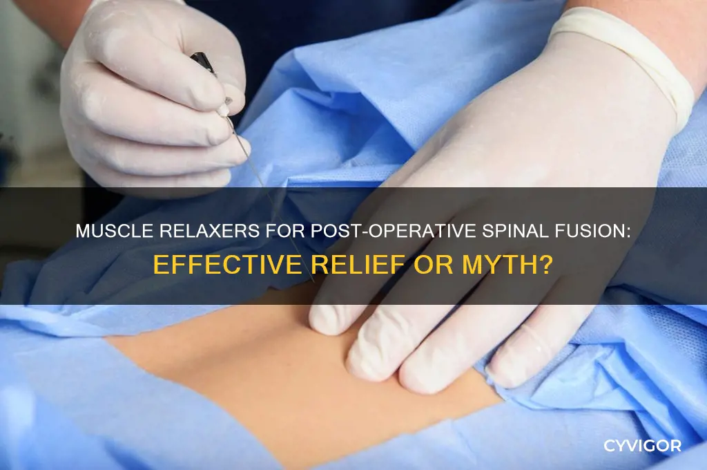 do muscle relaxers work for post operative spinal fusion