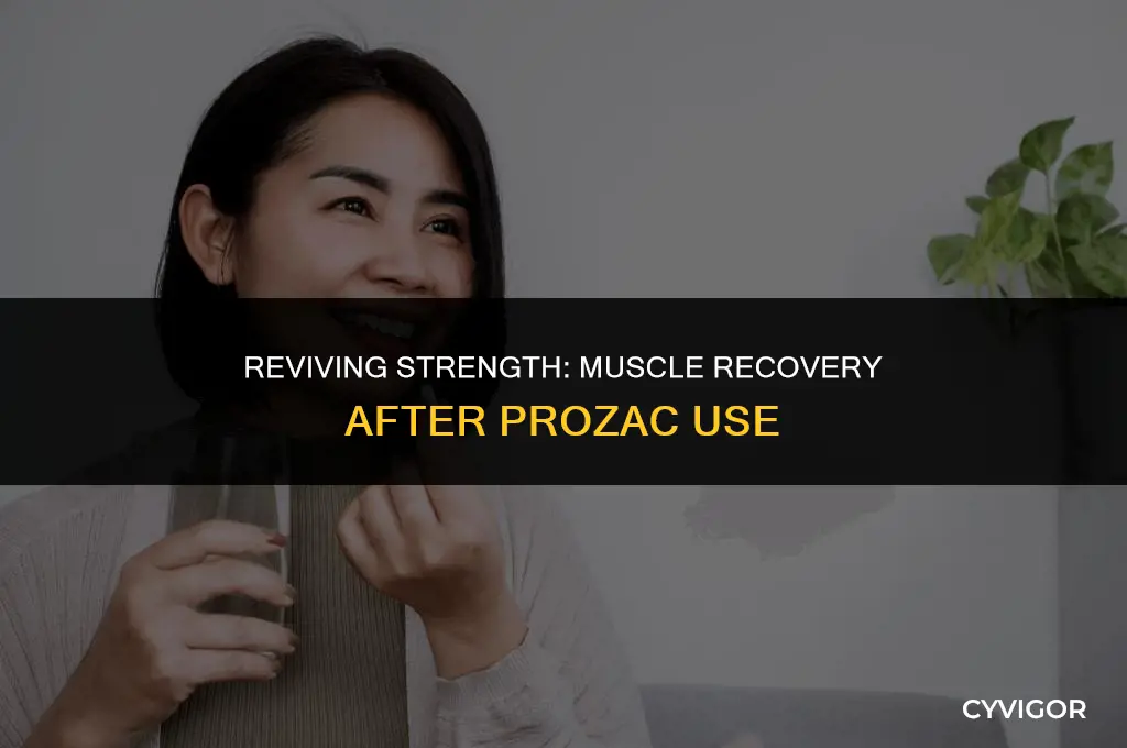 do muscles come back after prozac